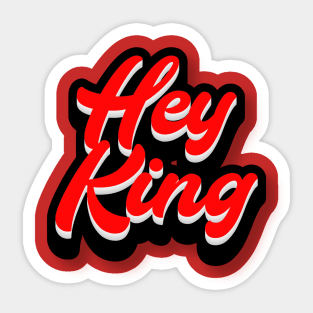 Hey King Sticker